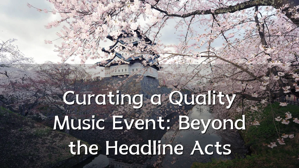 Curating a Quality Music Event: Beyond the Headline Acts