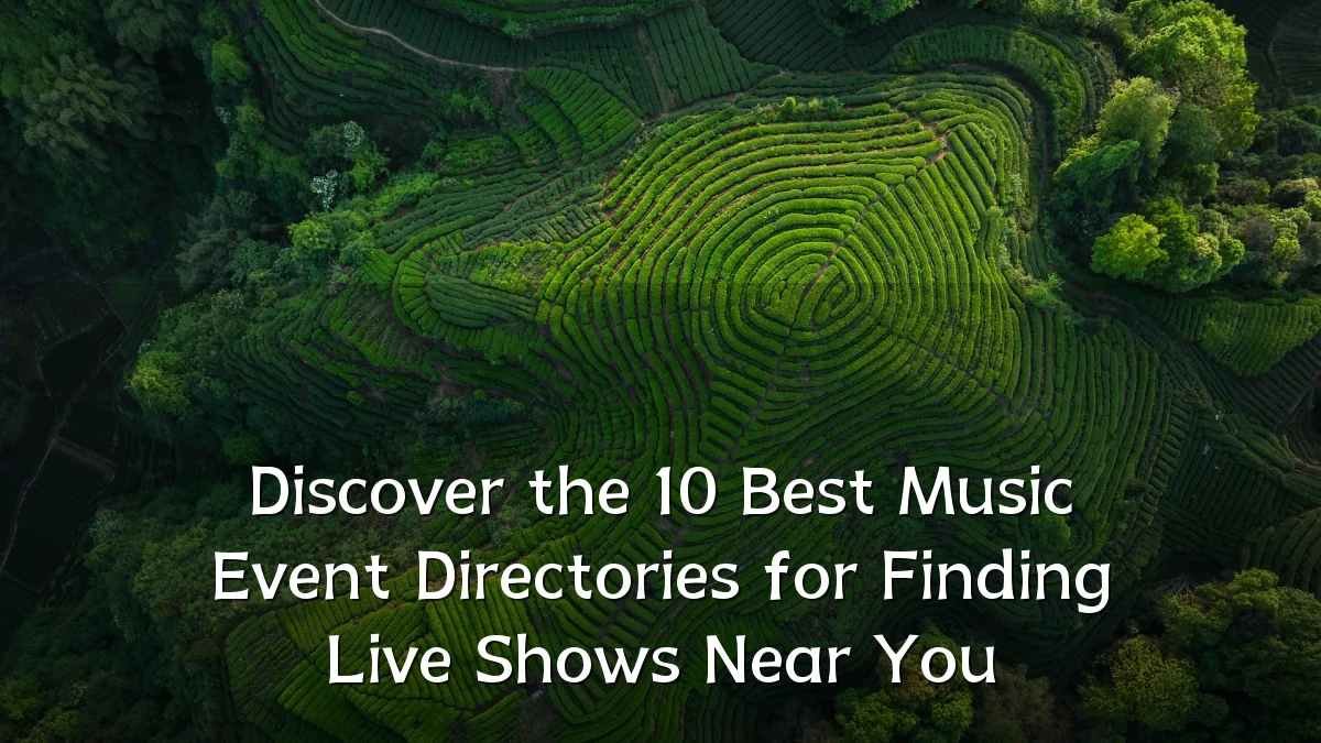 Discover the 10 Best Music Event Directories for Finding Live Shows Near You