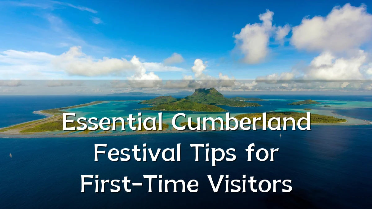Essential Cumberland Festival Tips for First-Time Visitors