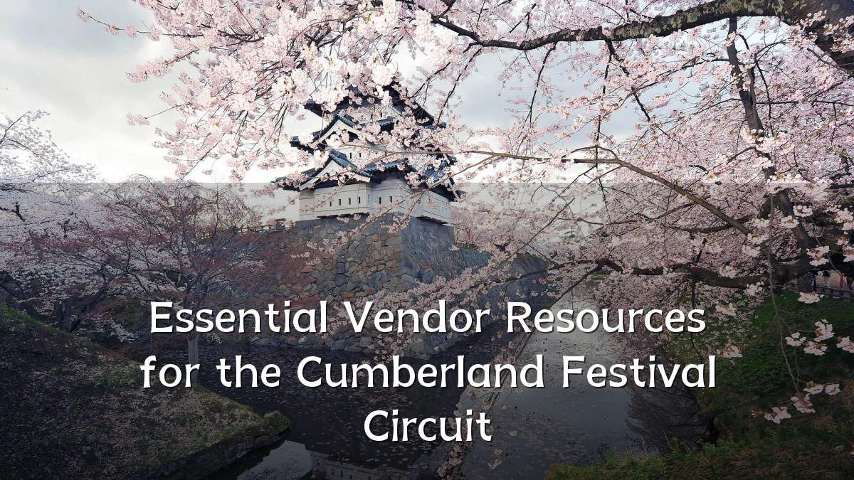 Essential Vendor Resources for the Cumberland Festival Circuit