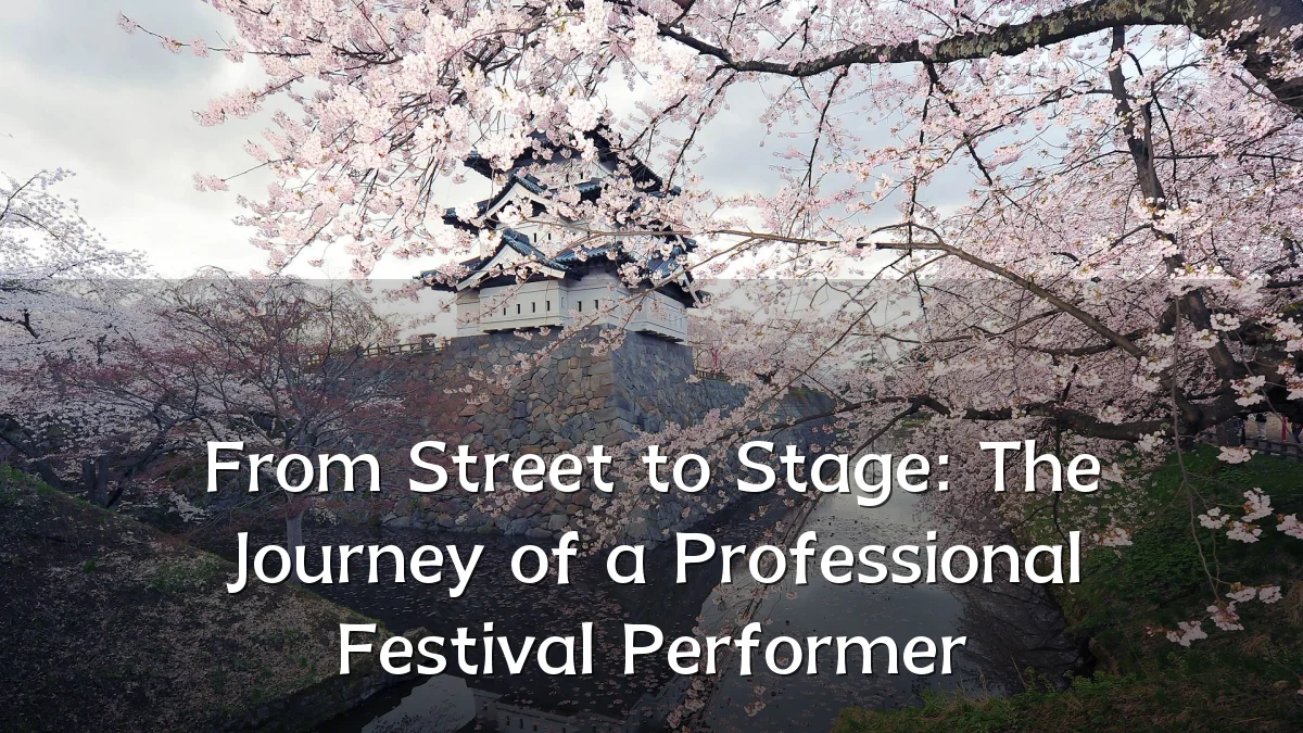 From Street to Stage: The Journey of a Professional Festival Performer
