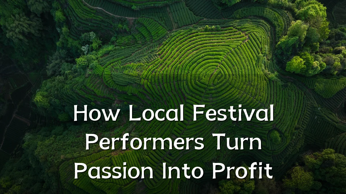 How Local Festival Performers Turn Passion Into Profit
