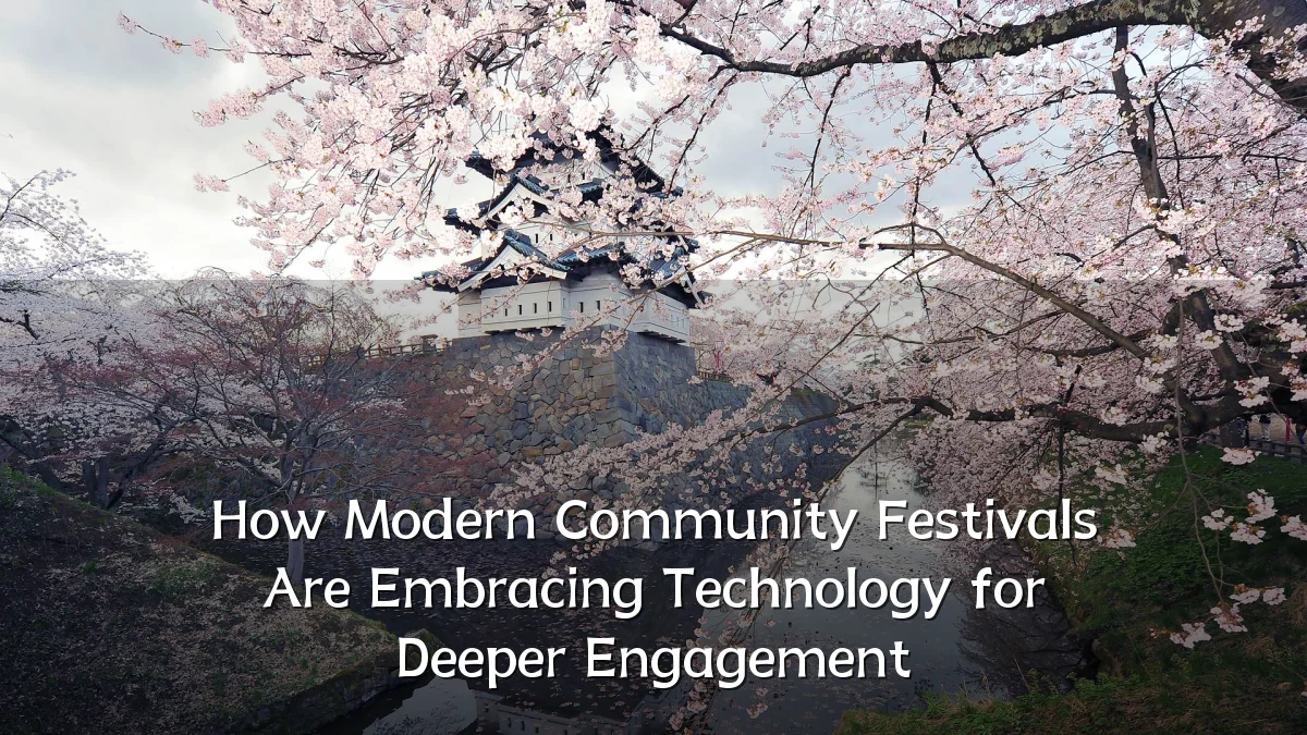 How Modern Community Festivals Are Embracing Technology for Deeper Engagement