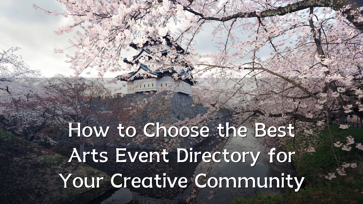 How to Choose the Best Arts Event Directory for Your Creative Community
