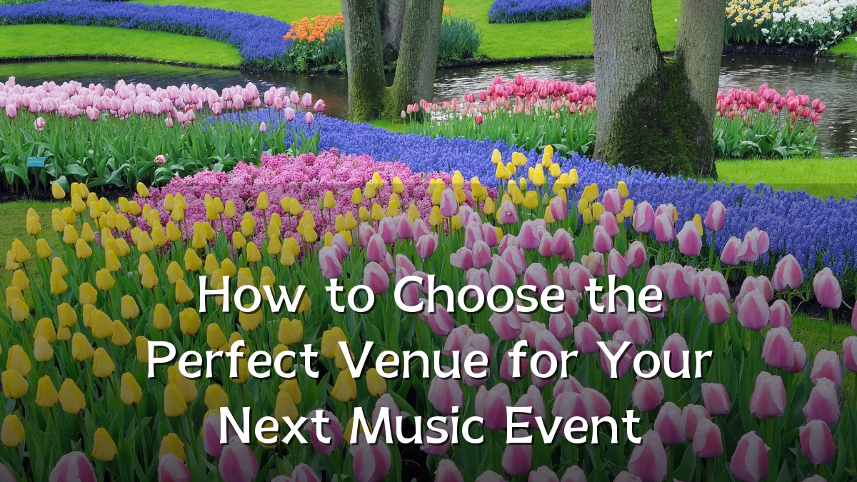 How to Choose the Perfect Venue for Your Next Music Event