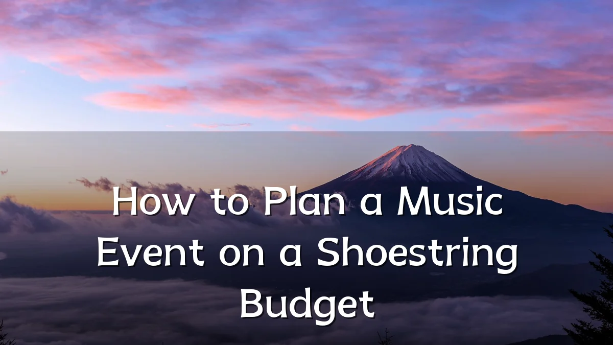 How to Plan a Music Event on a Shoestring Budget