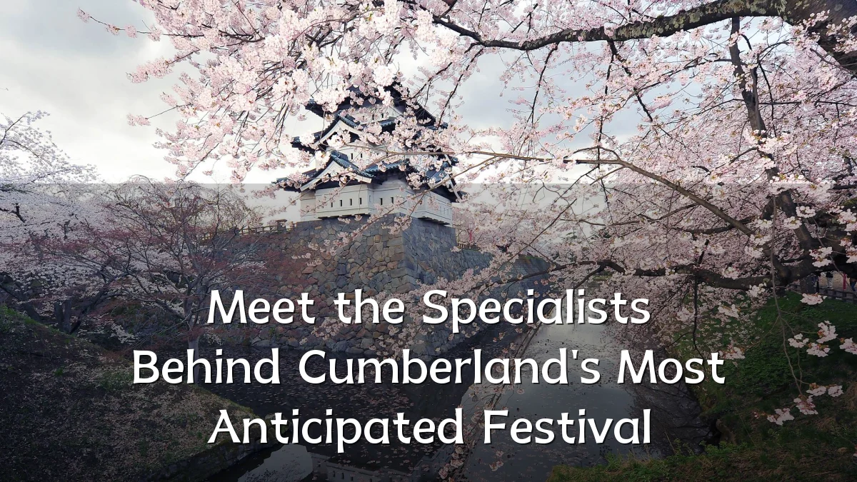 Meet the Specialists Behind Cumberland's Most Anticipated Festival