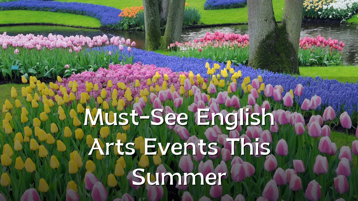 Must-See English Arts Events This Summer