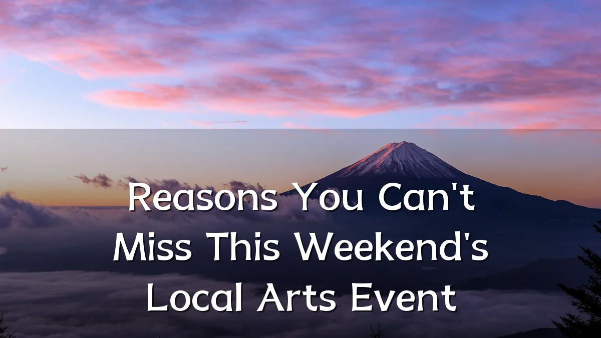 Reasons You Can't Miss This Weekend's Local Arts Event