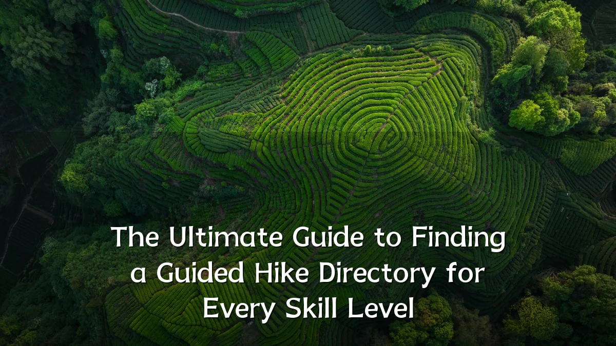 The Ultimate Guide to Finding a Guided Hike Directory for Every Skill Level