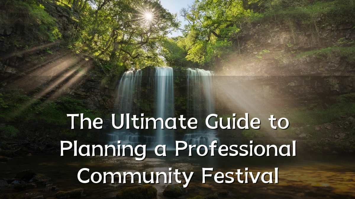 The Ultimate Guide to Planning a Professional Community Festival