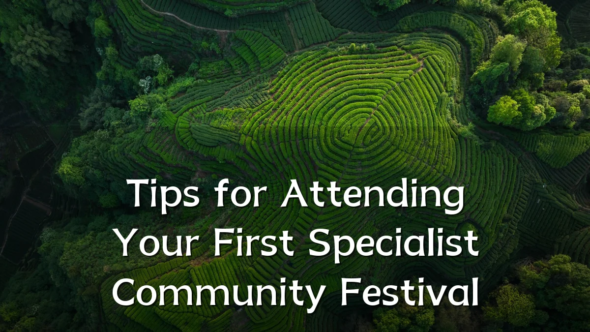 Tips for Attending Your First Specialist Community Festival