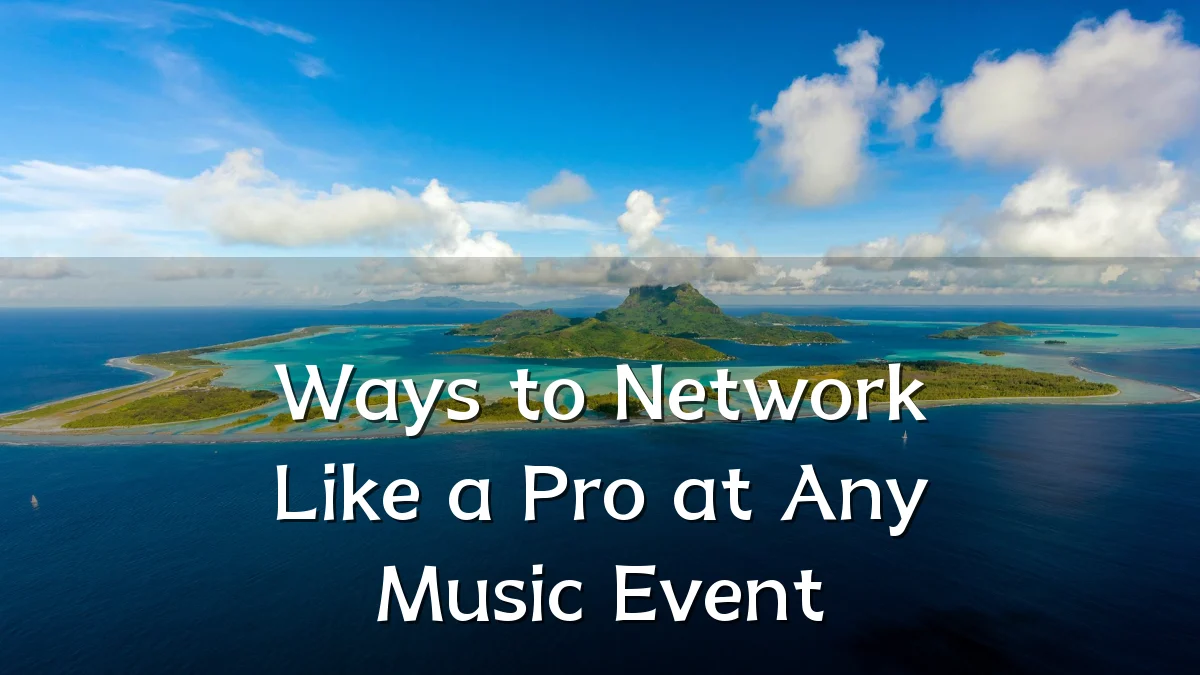 Ways to Network Like a Pro at Any Music Event