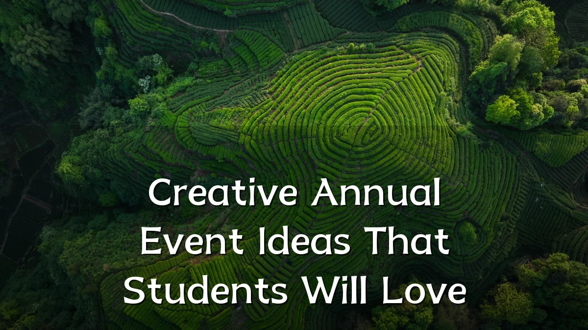 Creative Annual Event Ideas That Students Will Love