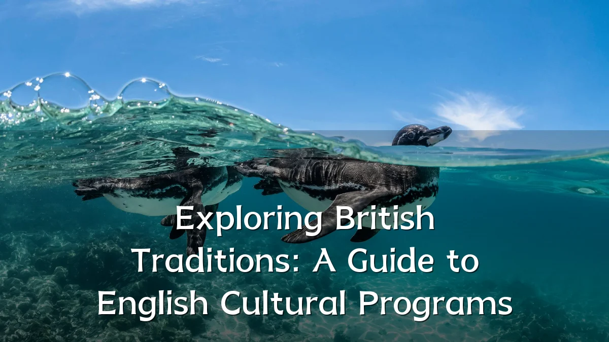 Exploring British Traditions: A Guide to English Cultural Programs