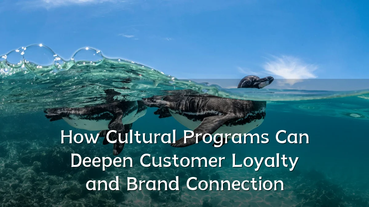 How Cultural Programs Can Deepen Customer Loyalty and Brand Connection