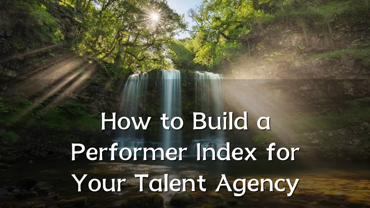 How to Build a Performer Index for Your Talent Agency