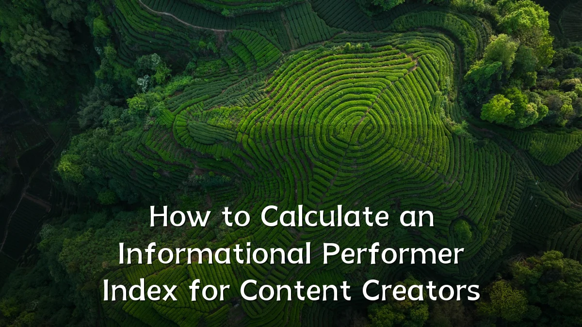 How to Calculate an Informational Performer Index for Content Creators