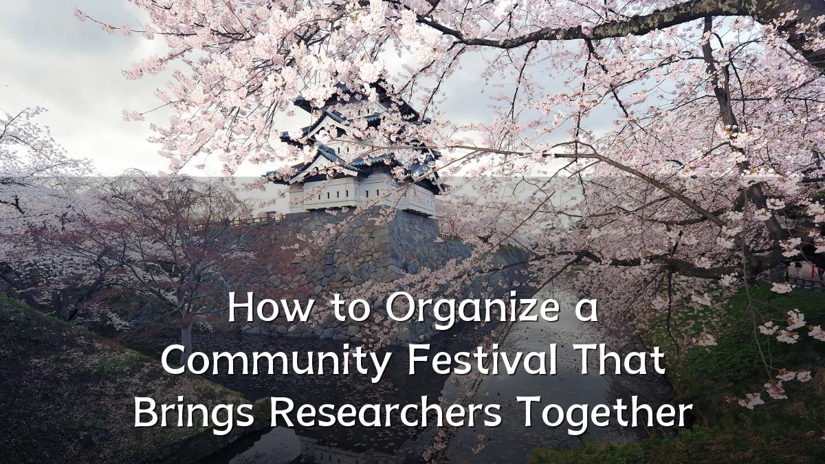 How to Organize a Community Festival That Brings Researchers Together