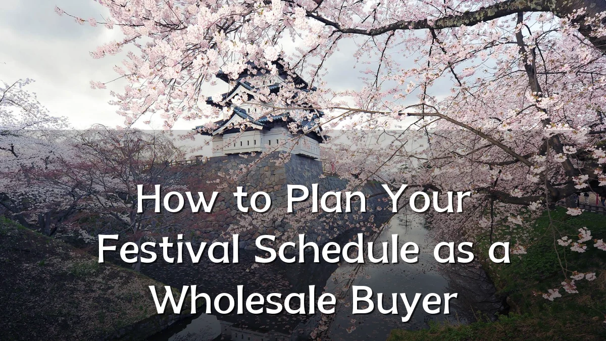 How to Plan Your Festival Schedule as a Wholesale Buyer
