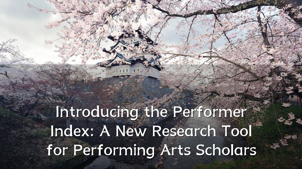 Introducing the Performer Index: A New Research Tool for Performing Arts Scholars