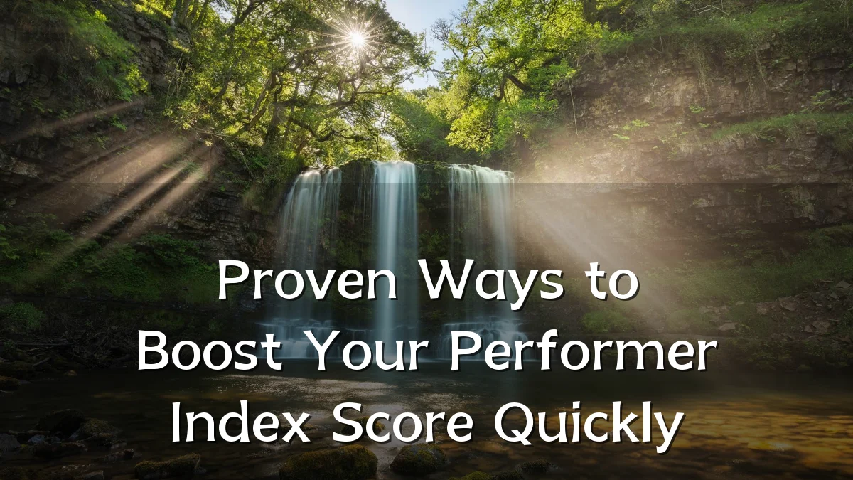 Proven Ways to Boost Your Performer Index Score Quickly