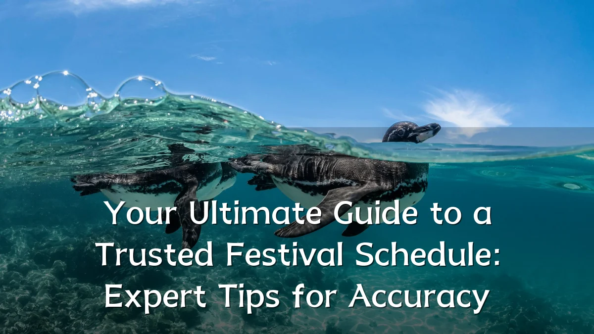 Your Ultimate Guide to a Trusted Festival Schedule: Expert Tips for Accuracy